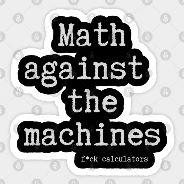Math Against the Machines Sticker by Stylecombinator